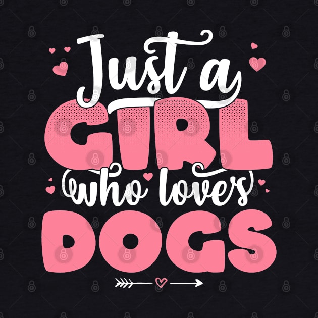 Just A Girl Who Loves Dogs - Cute Dog lover gift design by theodoros20